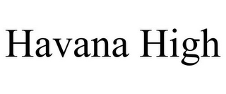 HAVANA HIGH