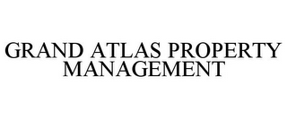 GRAND ATLAS PROPERTY MANAGEMENT