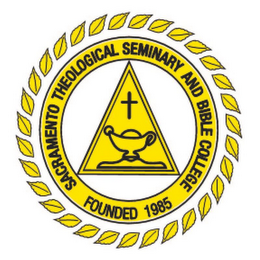 SACRAMENTO THEOLOGICAL SEMINARY AND BIBLE COLLEGE FOUNDED 1985