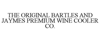 THE ORIGINAL BARTLES AND JAYMES PREMIUMWINE COOLER CO.