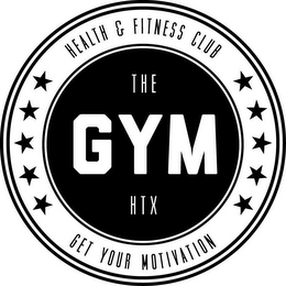 HEALTH & FITNESS CLUB THE GYM HTX GET YOUR MOTIVATION