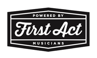 FIRST ACT POWERED BY MUSICIANS