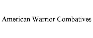 AMERICAN WARRIOR COMBATIVES