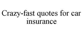 CRAZY-FAST QUOTES FOR CAR INSURANCE