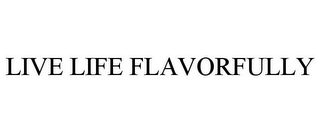 LIVE LIFE FLAVORFULLY