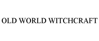 OLD WORLD WITCHCRAFT