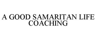 A GOOD SAMARITAN LIFE COACHING