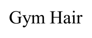 GYM HAIR