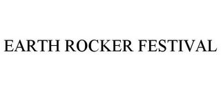 EARTH ROCKER FESTIVAL