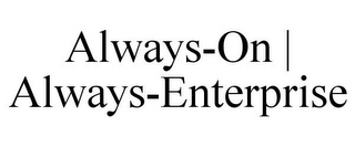 ALWAYS-ON | ALWAYS-ENTERPRISE