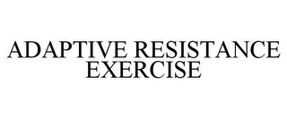 ADAPTIVE RESISTANCE EXERCISE