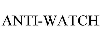 ANTI-WATCH