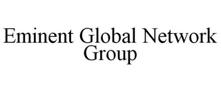 EMINENT GLOBAL NETWORK GROUP