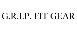 G.R.I.P. FIT GEAR