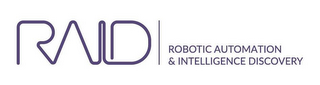 RAID ROBOTIC AUTOMATION & INTELLIGENCE DISCOVERY