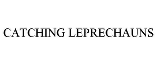 CATCHING LEPRECHAUNS