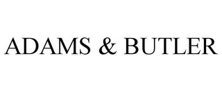 ADAMS & BUTLER