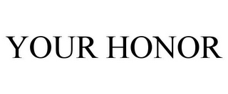YOUR HONOR