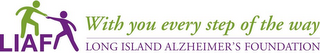 LIAF WITH YOU EVERY STEP OF THE WAY LONG ISLAND ALZHEIMER'S FOUNDATION