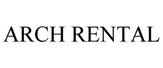 ARCH RENTAL