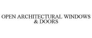 OPEN ARCHITECTURAL WINDOWS & DOORS