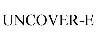 UNCOVER-E