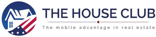 THE HOUSE CLUB THE MOBILE ADVANTAGE IN REAL ESTATE