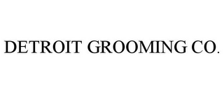 DETROIT GROOMING CO.