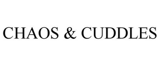 CHAOS & CUDDLES