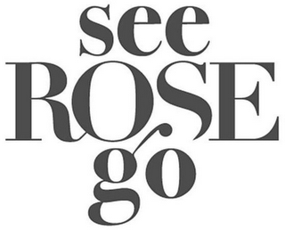 SEE ROSE GO