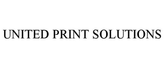 UNITED PRINT SOLUTIONS