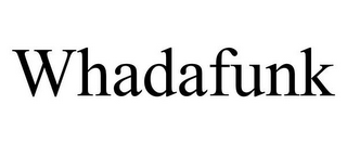 WHADAFUNK