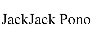 JACKJACK PONO