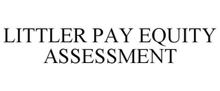 LITTLER PAY EQUITY ASSESSMENT