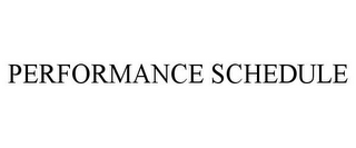 PERFORMANCE SCHEDULE