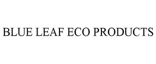 BLUE LEAF ECO PRODUCTS