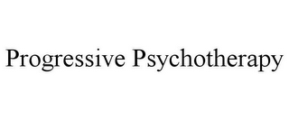 PROGRESSIVE PSYCHOTHERAPY