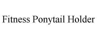 FITNESS PONYTAIL HOLDER
