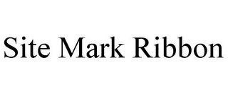 SITE MARK RIBBON