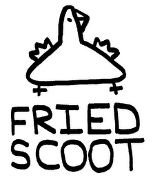 FRIED SCOOT