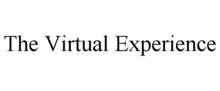 THE VIRTUAL EXPERIENCE