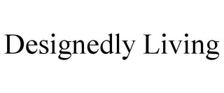 DESIGNEDLY LIVING