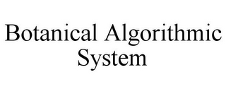 BOTANICAL ALGORITHMIC SYSTEM