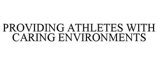 PROVIDING ATHLETES WITH CARING ENVIRONMENTS