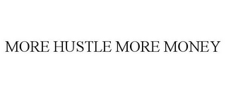 MORE HUSTLE MORE MONEY