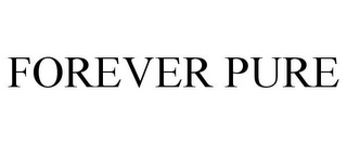 FOREVER PURE