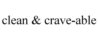 CLEAN & CRAVE-ABLE