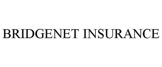 BRIDGENET INSURANCE