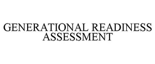 GENERATIONAL READINESS ASSESSMENT