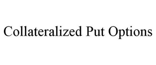 COLLATERALIZED PUT OPTIONS